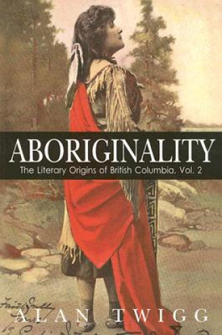 Knjiga Aboriginality Alan Twigg