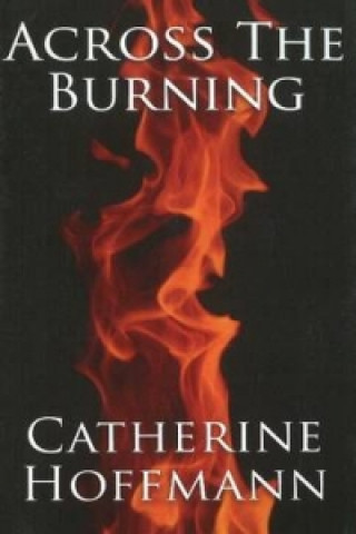 Kniha Across the Burning Catherine Hoffmann