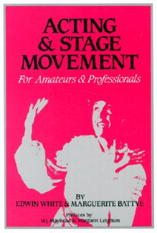 Knjiga Acting & Stage Movement Marguerite Battye