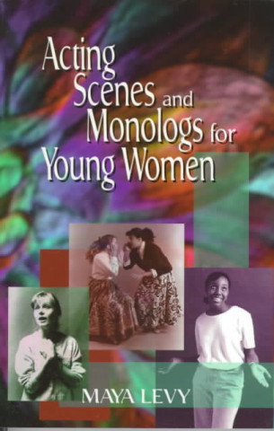 Kniha Acting Scenes & Monologs for Young Women Maya Levy