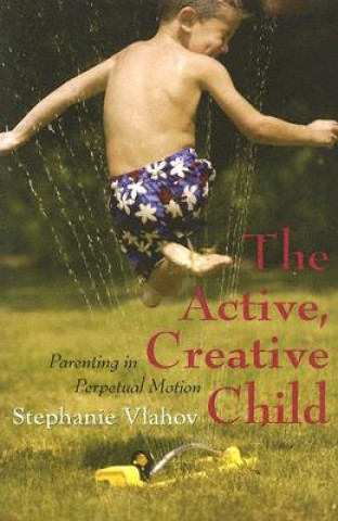 Книга Active, Creative Child Stephanie Vlahov