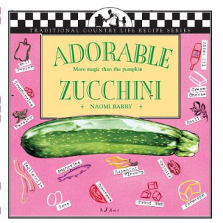 Kniha Adorable Zucchini Naomi Barry