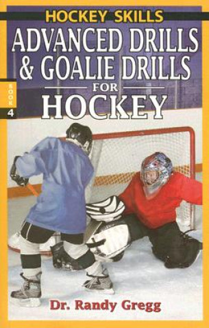 Buch Advanced Drills & Goalie Drills for Hockey Dr Randy Gregg