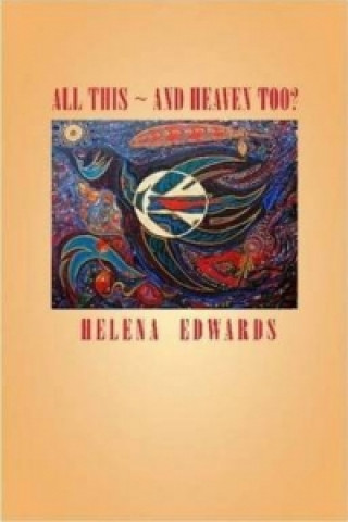 Knjiga All This -- & Heaven Too? Helena Edwards