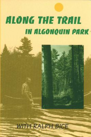 Buch Along the Trail in Algonquin Park Ralph Bice