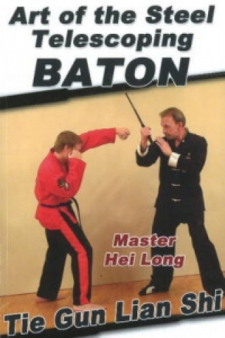 Kniha Art of the Steel Telescoping Baton Master Hei Long