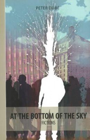 Knjiga At The Bottom Of The Sky Peter Dube