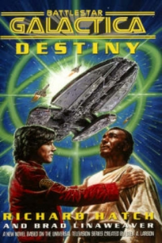 Kniha Battlestar Galactica Destiny Brad Linaweaver