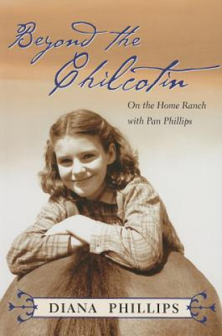 Könyv Beyond the Chilcotin Diana Phillips