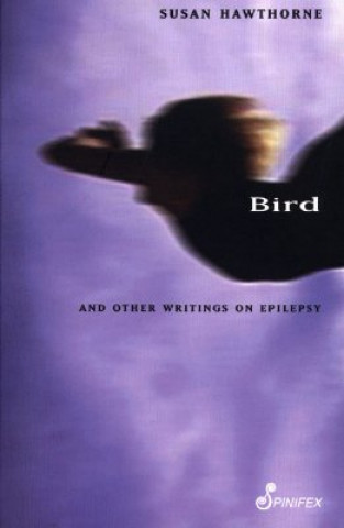 Книга Bird & Other Writings on Epilepsy Susan Hawthorne