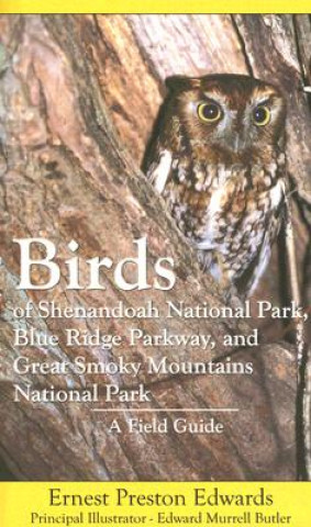 Könyv Birds of Shenandoah National Park, Blue Ridge Parkway, & Great Smoky Mountains National Park Ernest Preston Edwards