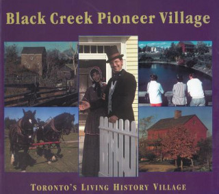 Knjiga Black Creek Pioneer Village Gary Thompson