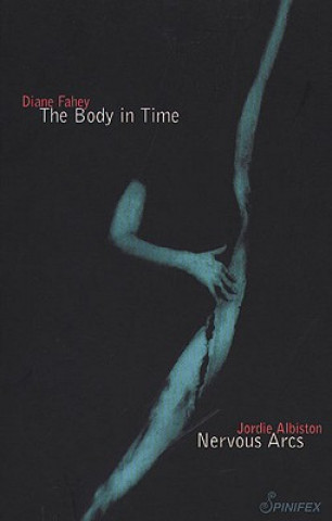 Książka Body in Time / Nervous Arcs Diane Fahey