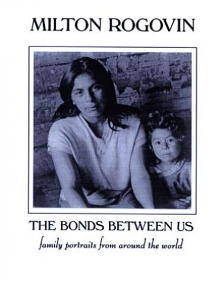 Libro Bonds Between Us Milton Rogovin