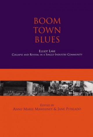 Książka Boom Town Blues: Elliot Lake Anne-Marie Mawhiney