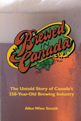 Buch Brewed in Canada Allen Winn Sneath