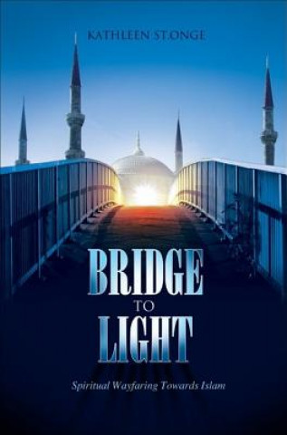 Knjiga Bridge to Light Kathleen St. Onge