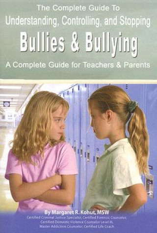 Knjiga Complete Guide to Understanding, Controlling & Stopping Bullies & Bullying Kohut