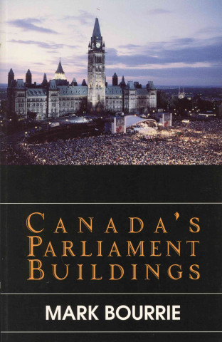 Knjiga Canada's Parliament Buildings Mark Bourrie