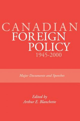 Kniha Canadian Foreign Policy: 1945-2000 Arthur E. Blanchette