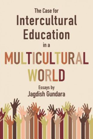 Kniha Case for Intercultural Education in a Multicultural World Jagdish S. Gundara