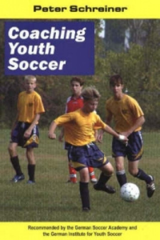 Knjiga Coaching Youth Soccer Peter Schreiner