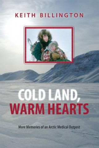 Könyv Cold Land, Warm Hearts Keith Billington