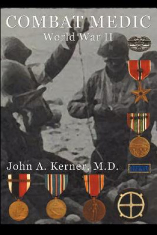 Kniha Combat Medic World War II John A. Kerner