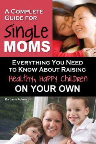 Könyv Complete Guide for New Single Moms Janis Adams