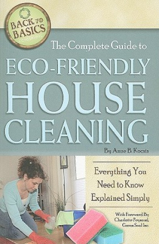 Βιβλίο Complete Guide to Eco-Friendly House Cleaning Anne B. Kocsis