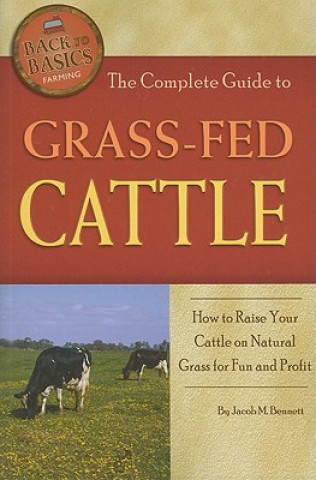 Livre Complete Guide to Grass-Fed Cattle Jacob M. Bennett