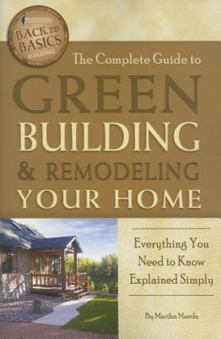 Carte Complete Guide to Green Building & Remodeling Your Home Martha Maeda