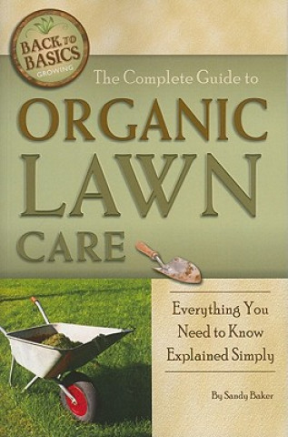 Könyv Complete Guide to Organic Lawn Care Sandy Baker