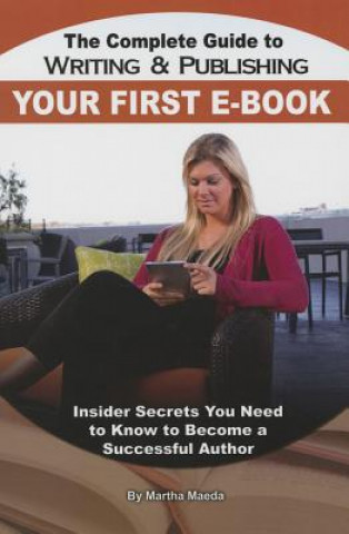 Carte Complete Guide to Writing & Publishing Your First eBook Martha Maeda