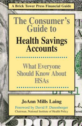 Carte Consumer's Guide to Health Savings Accounts JoAnn Mills Laing