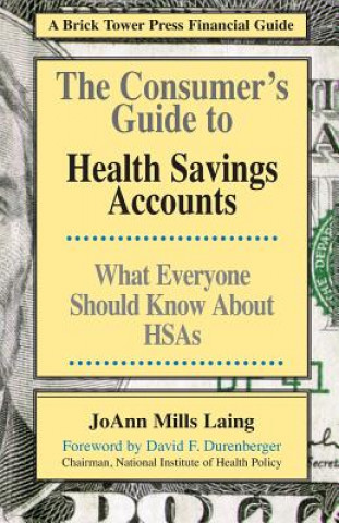 Libro Consumer's Guide to Health Savings Accounts JoAnn Mills Laing