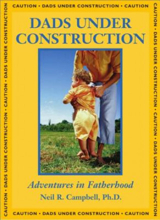 Kniha Dads Under Construction Neil R. Campbell