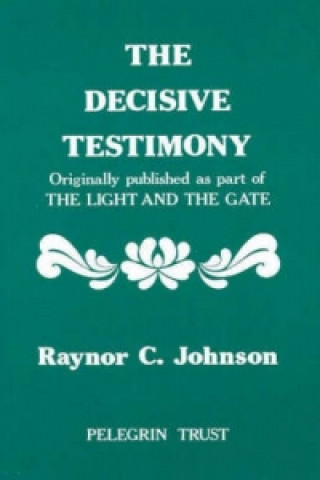 Kniha Decisive Testimony Raynor C. Johnson