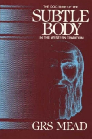 Livre Doctrine of the Subtle Body in the Western Tradition G. R. S. Mead