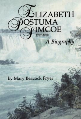 Kniha Elizabeth Posthuma Simcoe 1762-1850 Mary Beacock Fryer