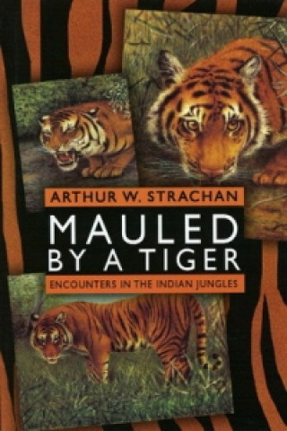 Könyv Mauled by a Tiger Arthur W. Strachan