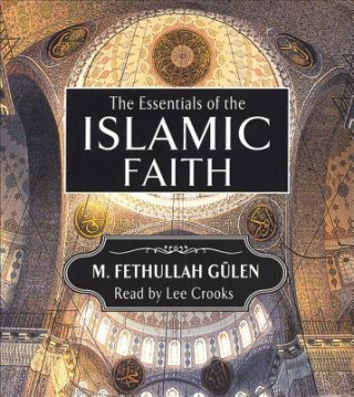Audio Essentials of the Islamic Faith Audiobook M. Fethullah Gulen