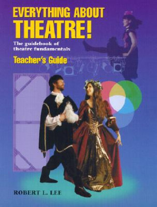 Book Everything About Theatre! -- Teacher's Guide Robert Leroy Lee