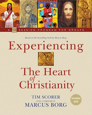 Könyv Experiencing The Heart of Christianity Tim Scorer