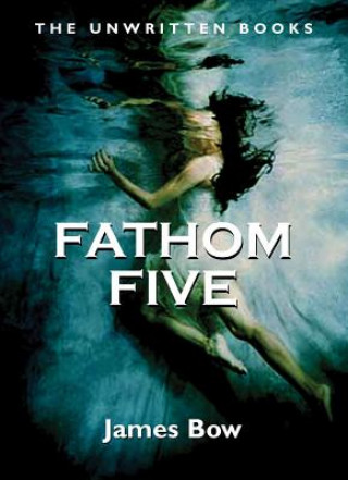 Kniha Fathom Five James Bow