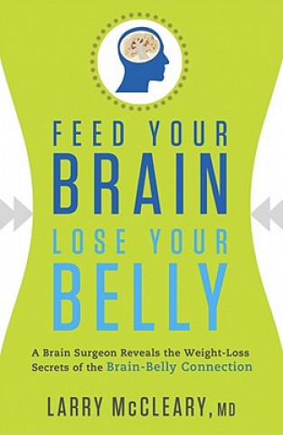 Buch Feed Your Brain, Lose Your Belly Larry McCleary