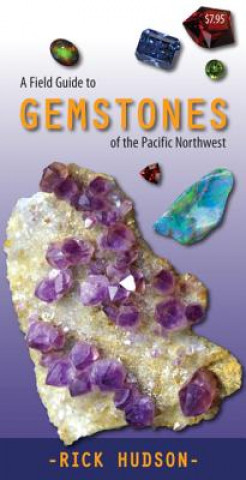 Kniha Field Guide to Gemstones of the Pacific Northwest Rick Hudson