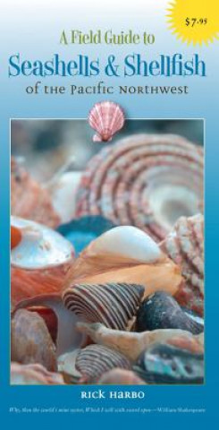 Livre Field Guide to Seashells and Shellfish of the Pacific Northwest Rick M. Harbo