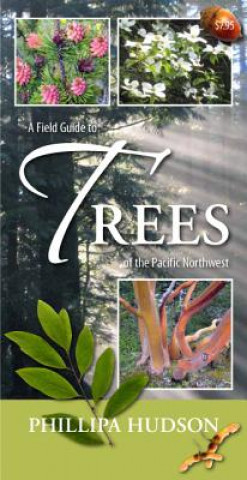 Carte Field Guide to Trees of the Pacific Northwest Phillipa Hudson