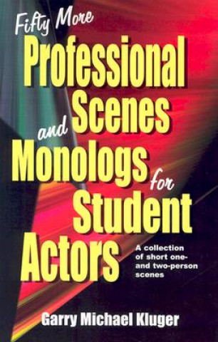 Książka Fifty More Professional Scenes & Monologs for Student Actors Garry Michael Kluger